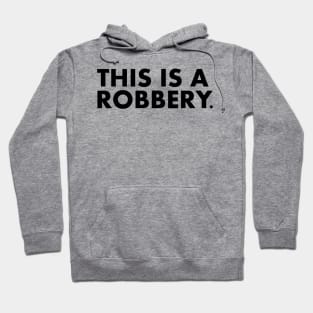 This is a robbery Hoodie